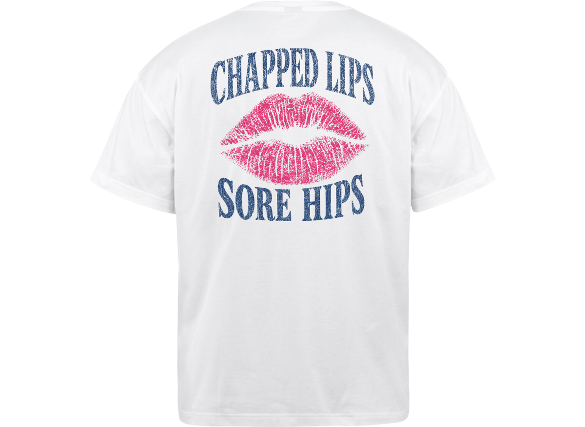 Chapped Lips Sore Hips... (Pre-Order Only)